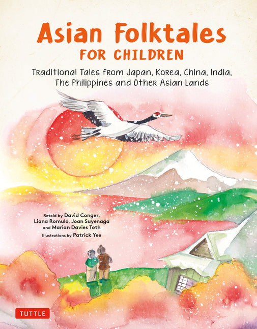 Asian Folktales for Children Traditional Tales from Japan, Korea, China, India, the Phillippines and Other Asian Lands