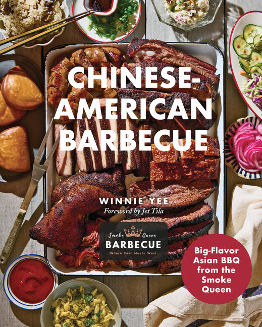 Chinese-American Barbecue Big-Flavor Asian BBQ from the Smoke Queen