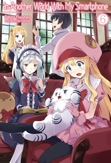 In Another World with My Smartphone: Volume 6 (Light Novel)