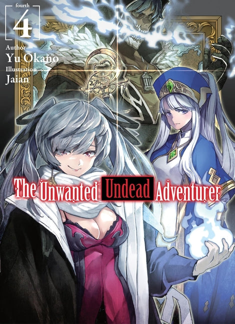 The Unwanted Undead Adventurer (Light Novel): Volume 4: Volume 4