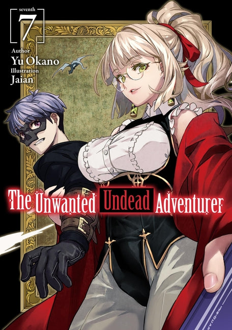 The Unwanted Undead Adventurer (Light Novel): Volume 7: Volume 7