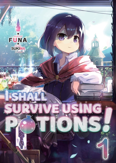 I Shall Survive Using Potions! Volume 1 (Light Novel): Volume 1