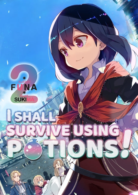I Shall Survive Using Potions! Volume 2 (Light Novel): Volume 2