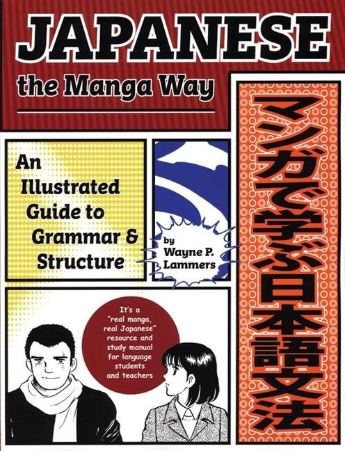 Japanese the Manga Way An Illustrated Guide to Grammar and Structure