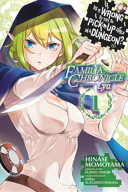 Is It Wrong to Try to Pick Up Girls in a Dungeon? Familia Chronicle Episode Lyu, Vol. 1 (Manga)