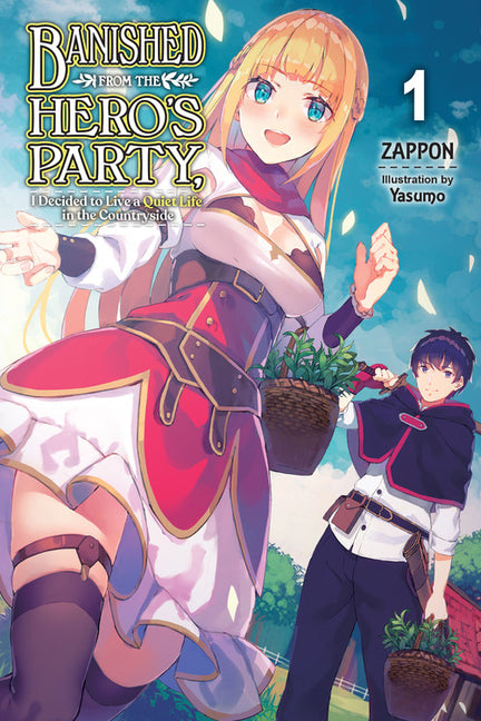 Banished from the Hero's Party, I Decided to Live a Quiet Life in the Countryside, Vol. 1 (Light Novel): Volume 1