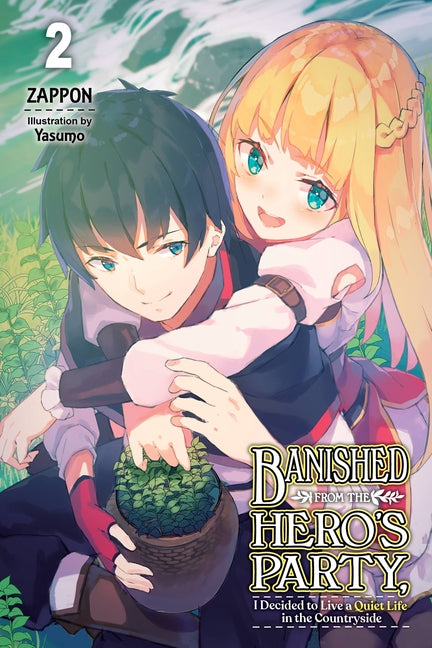 Banished from the Hero's Party, I Decided to Live a Quiet Life in the Countryside, Vol. 2 (Light Novel): Volume 2