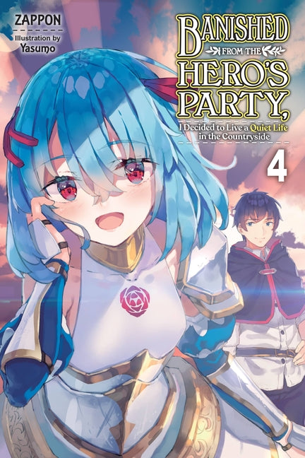Banished from the Hero's Party, I Decided to Live a Quiet Life in the Countryside, Vol. 4 (Light Novel): Volume 4
