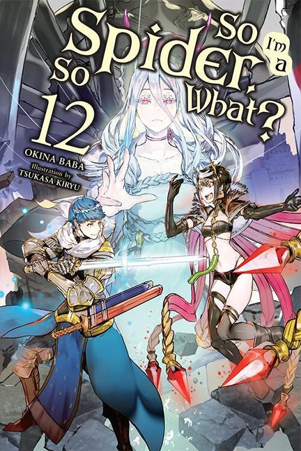 So Im a Spider, So What?, Vol. 12 (Light Novel)