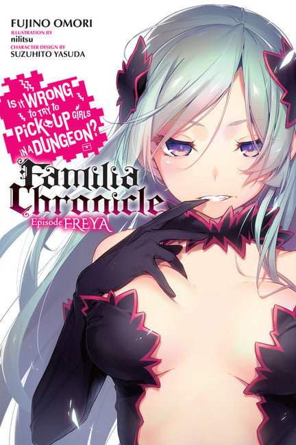 Is It Wrong to Try to Pick Up Girls in a Dungeon? Familia Chronicle, Vol. 2 (Light Novel): Episode Freya Volume 2