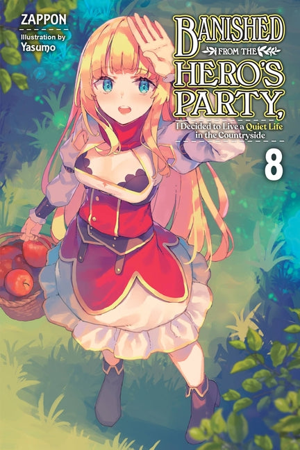 Banished from the Hero's Party, I Decided to Live a Quiet Life in the Countryside, Vol. 8 (Light Novel): Volume 8