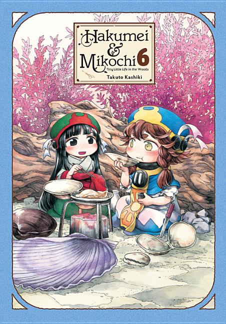 Hakumei & Mikochi: Tiny Little Life in the Woods, Vol. 6