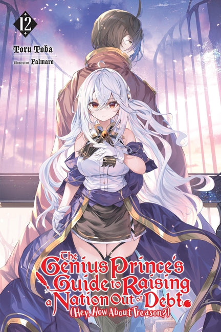 The Genius Prince's Guide to Raising a Nation Out of Debt (Hey, How about Treason?), Vol. 12 (Light Novel): Volume 12