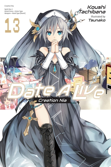 Date a Live, Vol. 13 (Light Novel): Creation Nia