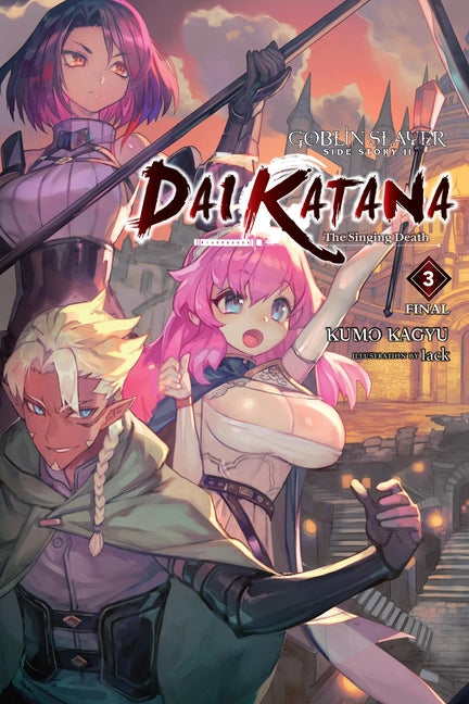 Goblin Slayer Side Story II: Dai Katana, Vol. 3 (Light Novel): The Singing Death Volume 3