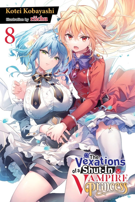 The Vexations of a Shut-In Vampire Princess, Vol. 8 (Light Novel): Volume 8