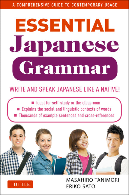 Essential Japanese Grammar: Write & Speak Japanese Like a Native! a Comprehensive Guide to Contemporary Usage