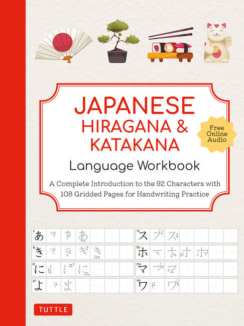 Japanese Hiragana and Katakana Language Workbook: A Complete Introduction to the 92 Characters with 108 Gridded Pages for Handwriting Practice