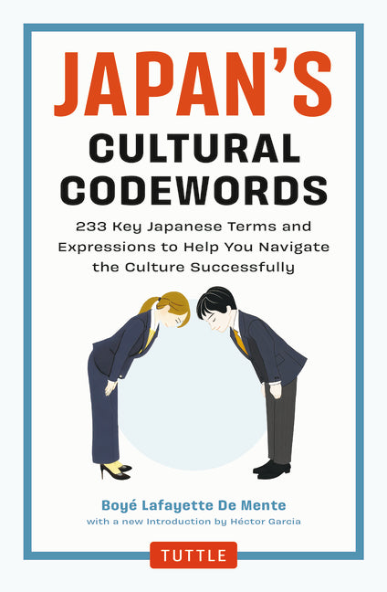 Japan's Cultural Codewords: 233 Key Japanese Terms and Expressions to Help You Navigate the Culture Successfully