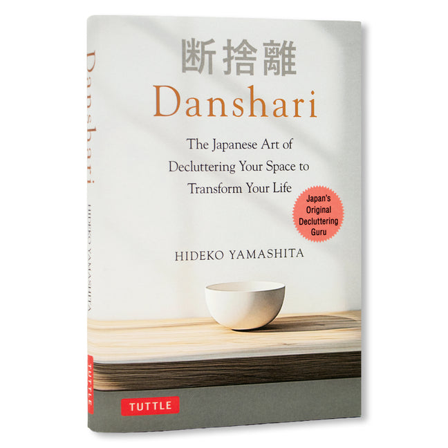 Danshari The Japanese Art of Decluttering to Find Peace of Mind and Transform Your Life