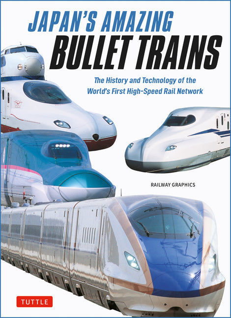 Japans Amazing Bullet Trains: The History and Tech