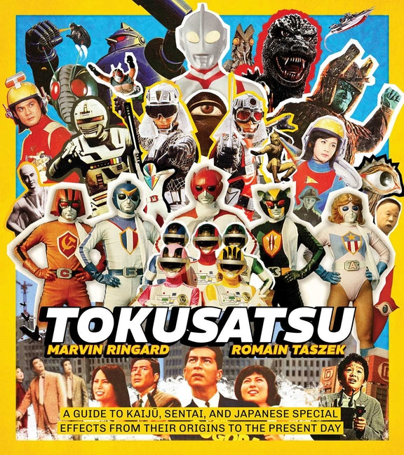 Tokusatsu: A Guide to Kaiju, Sentai, and Japanese