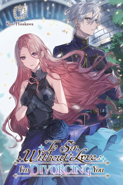 To Sir, Without Love: I'm Divorcing You I, Part 1 (Light Novel): Volume 1