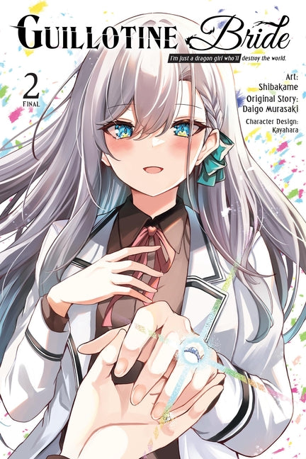 Guillotine Bride, Vol. 2 (Manga): I'm Just a Dragon Girl Who'll Destroy the World. Volume 2
