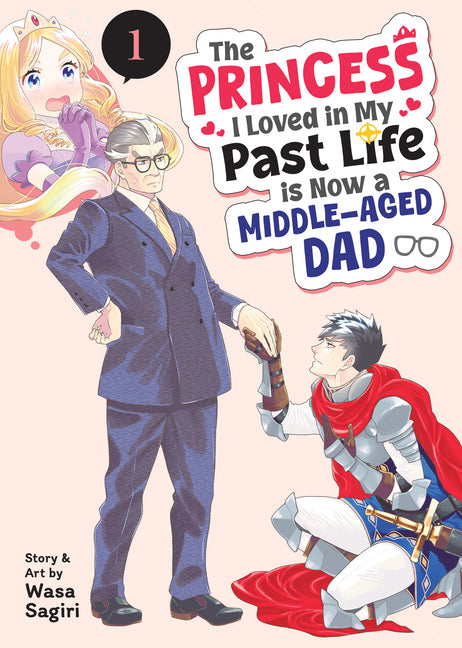 The Princess I Loved in My Past Life Is Now a Middle-Aged Dad Vol. 1