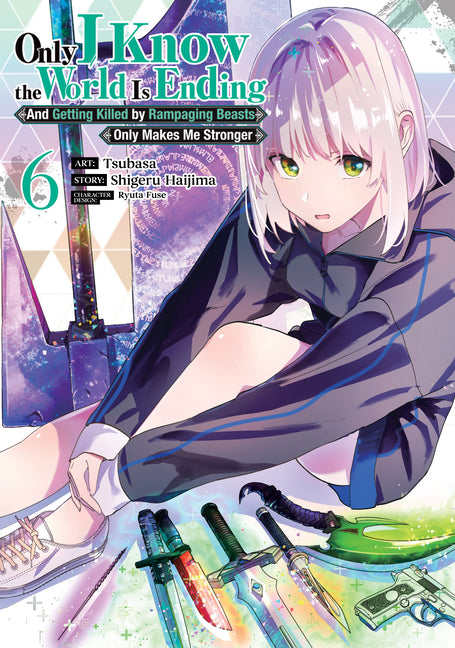 Only I Know the World Is Ending and Getting Killed by Rampaging Beasts Only Makes Me Stronger (Manga) Vol. 6v