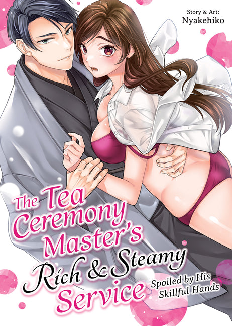The Tea Ceremony Master's Rich and Steamy Service: Spoiled by His Skillful Hands