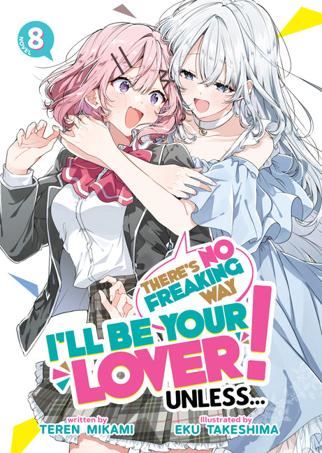 There's No Freaking Way I'll Be Your Lover! Unless... Short Stories (Light Novel)